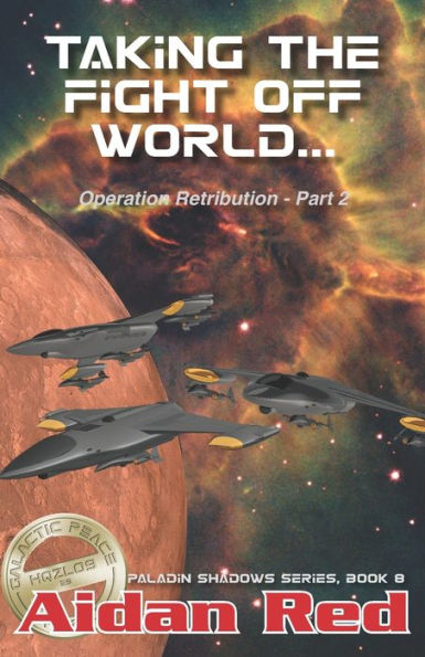 Paladin Shadows, Book 8: Operation Retribution, Taking the Fight Off World