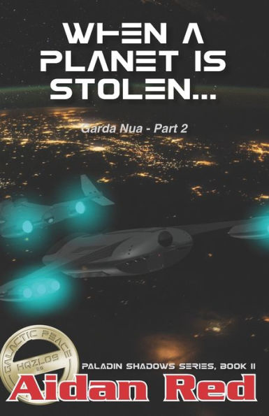 Paladin Shadows, Book 11: Garda Nua, When a Planet is Stolen