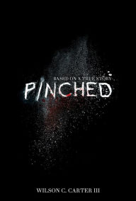 Title: Pinched, Author: Wilson C Carter III