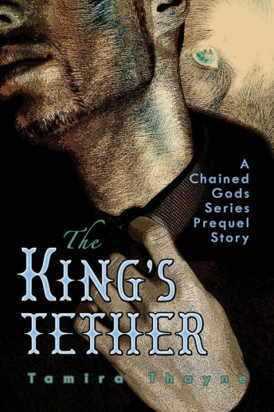 The King's Tether: A Chained Gods Series Prequel Story