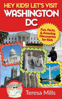 Hey Kids Let S Visit Washington Dc Fun Facts And Amazing Hey Kids Let S Visit Washington Dc