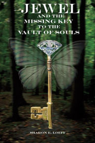 Title: Jewel and the Missing Key to the Vault of Souls, Author: Sharon Loeff