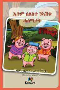 Title: Seleste N'ashtu Hase'matat - Tigrinya Children's Book: The Three Little Pigs (Tigrinya Softcover Version), Author: Kiazpora