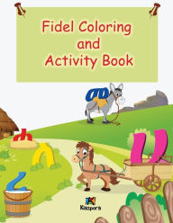 Title: Fidel Coloring and Activity Book (Children's Book), Author: Published Kiazpora