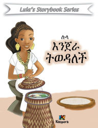 Title: Lula Injera T'weDalech - Amharic Children's Book, Author: Kiazpora Publication
