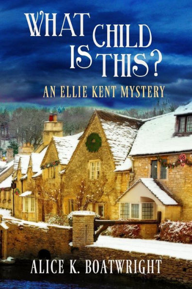 What Child Is This?: An Ellie Kent Mystery