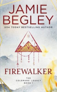 Title: Firewalker, Author: Jamie Begley