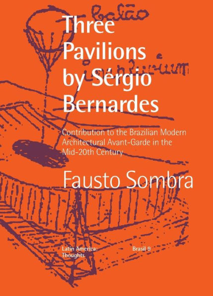 Three Pavilions by Sï¿½rgio Bernardes Contribution to the Brazilian Modern Architectural Avant-Garde in the Mid-20th Century