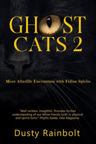 Title: Ghost Cats 2: More Afterlife Encounters with Feline Spirits, Author: Dusty Rainbolt