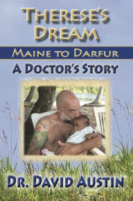 Title: Therese's Dream: Maine to Darfur: A Doctor's Story, Author: David Austin