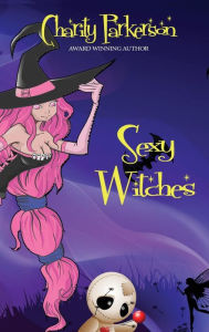 Title: Sexy Witches, Author: Charity Parkerson