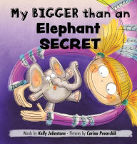 Title: My Bigger than an Elephant Secret, Author: Kelly Johnstone