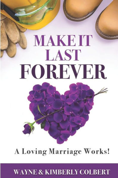 Make it Last Forever: A Loving Marriage Works