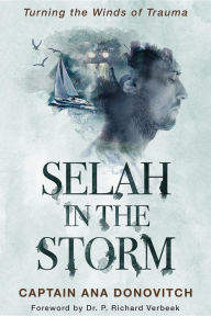 Title: Selah in the Storm: Turning the Winds of Trauma, Author: Captain Ana Donovitch