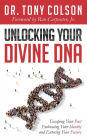 Unlocking Your Divine DNA: Escaping Your Past, Embracing Your Identity, and Entering Your Future