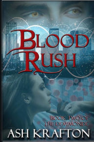 Title: Blood Rush: Book Two of the Demimonde, Author: Ash Krafton