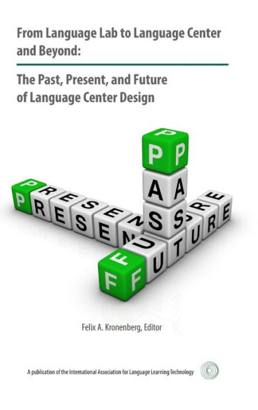From Language Lab to Language Center and Beyond: The Past, Present, and Future of Language Center Design