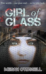 Title: Girl of Glass, Author: Megan O'Russell