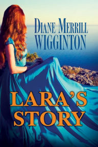 Title: Lara's Story, Author: Diane Merrill Wigginton