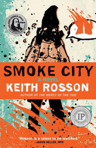 Title: Smoke City, Author: Keith Rosson
