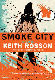 Title: Smoke City, Author: Keith Rosson