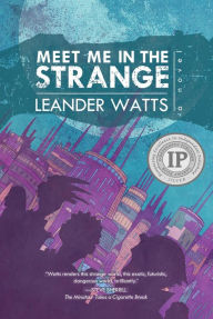 Title: Meet Me in the Strange, Author: Leander Watts