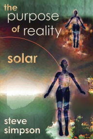 Title: The Purpose of Reality: Solar, Author: Steve Simpson