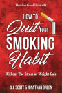How to Quit Your Smoking Habit: Without the Stress or Weight Gain