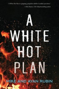 Free ibook downloads A White Hot Plan by Mike Rubin, Ayan Rubin, Mike Rubin, Ayan Rubin