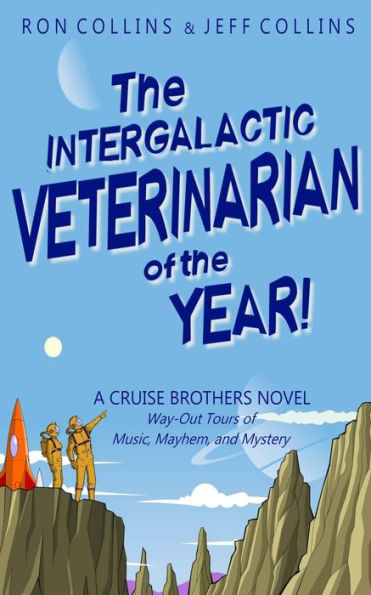 The Intergalactic Veterinarian of the Year!: A Cruise Brothers Novel