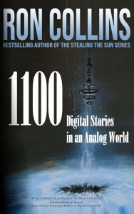 Title: 1100 Digital Stories in an Analog World, Author: Ron Collins