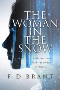 Title: The Woman in the Snow, Author: F D Brant