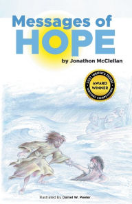 Download book pdfs free online Messages of Hope 9781946182142 by Jonathon McClellan, Dan Peeler, Charlie Rose PDB iBook (English literature)