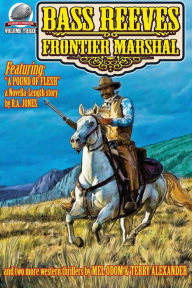 Title: Bass Reeves Frontier Marshal Volume 3, Author: Terry Alexander