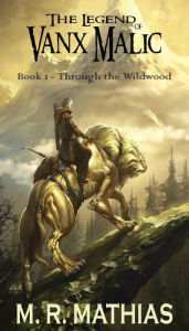 Title: Through the Wildwood: Condensed Small Print Version (full book), Author: M. R. Mathias