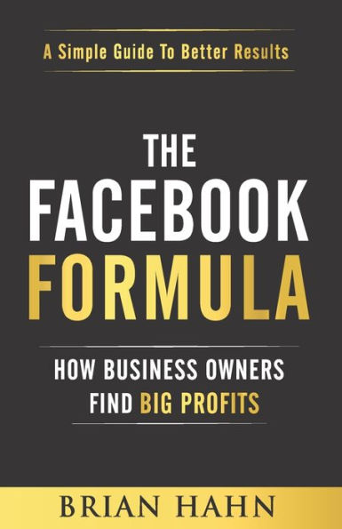 The Facebook Formula: How Business Owners Find Big Profits