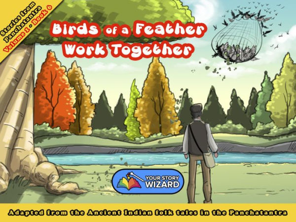 Birds of a Feather Work Together: Adapted from the Ancient Indian folk tales in the Panchatantra