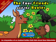 Title: The Four Friends and the Hunter: An Adaptation of an Ancient Indian Folk Tale about True Friendship, Author: Your Story Wizard