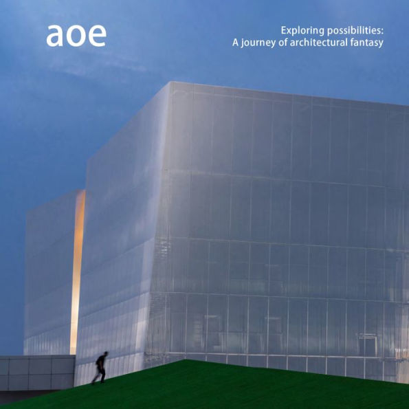aoe: Exploring Possibilities: A Journey of Architectural Fantasy