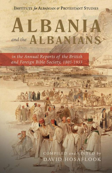 Albania and the Albanians in the Annual Reports of the British and Foreign Bible Society, 1805-1955