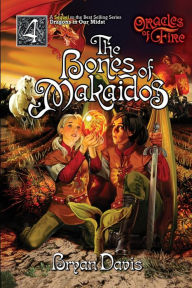 Title: Bones of Makaidos (Oracles of Fire V4) (2nd Edition), Author: Bryan Davis