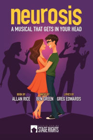 Title: Neurosis: A Musical That Gets In Your Head, Author: Ben Green