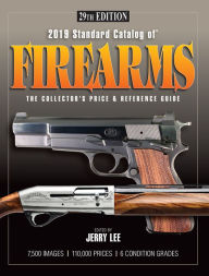 Title: 2019 Standard Catalog of Firearms: The Collector's Price & Reference Guide 29th Edition, Author: Jerry Lee