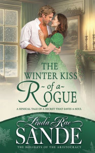 Title: The Winter Kiss of a Rogue, Author: Linda Rae Sande