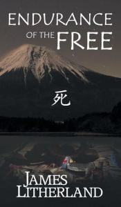 Title: Endurance of the Free (Miraibanashi, Book 3), Author: James Litherland