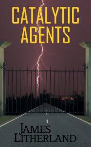 Title: Catalytic Agents, Author: James Litherland