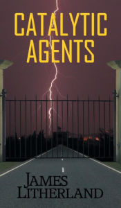 Title: Catalytic Agents, Author: James Litherland