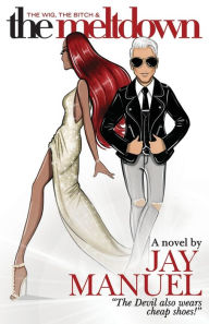 Downloading a google book The Wig, The Bitch & The Meltdown DJVU MOBI RTF by Jay Manuel (English literature)