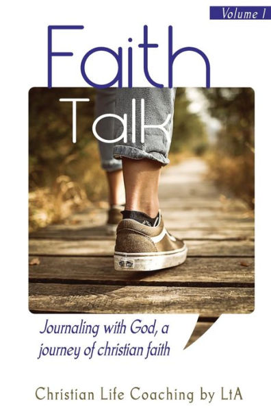 Faith Talk: Journaling With God: A Journey of Christian Faith.