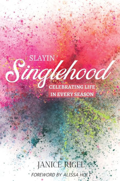 SLAYIN' SINGLEHOOD: Celebrating Life in Every Season